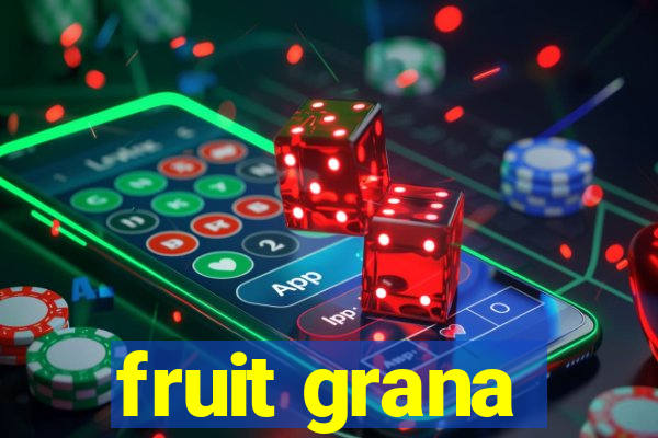 fruit grana